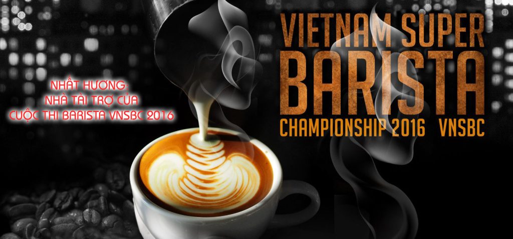 Tân Nhất Hương đồng hành tổ chức cuộc thi Barista VNSBC 2016